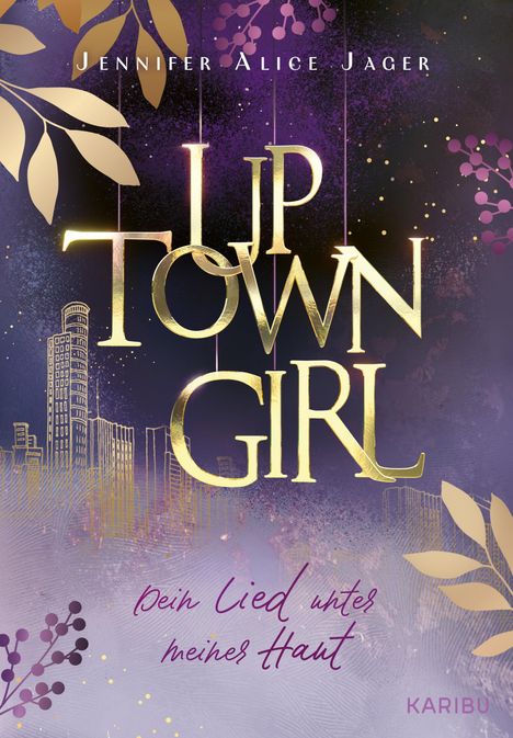 Jennifer Alice Jager: Uptown Girl (Band 1) - Dein Lied unter meiner Haut, Buch