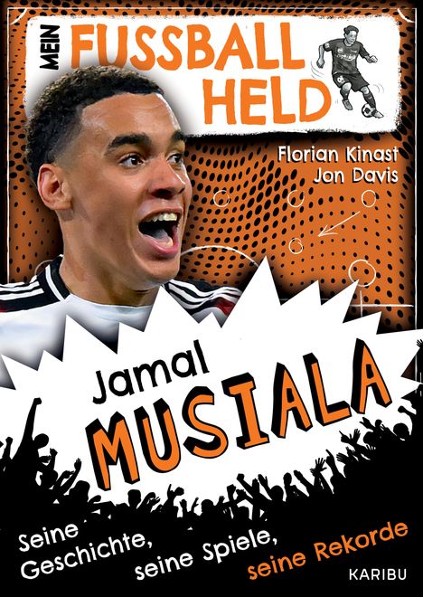 Florian Kinast: Mein Fußballheld Jamal Musiala - Seine Geschichte, seine Spiele, seine Rekorde, Buch