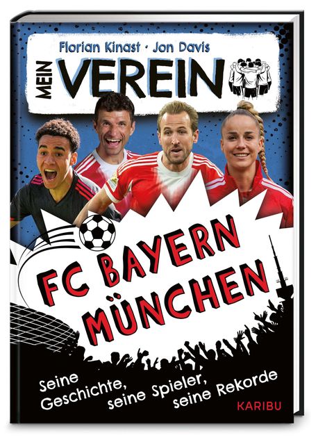Titel: "Mein Verein - FC Bayern München", Autoren: Florian Kinast, Jon Davis. Spieler auf einem dynamischen Cover.