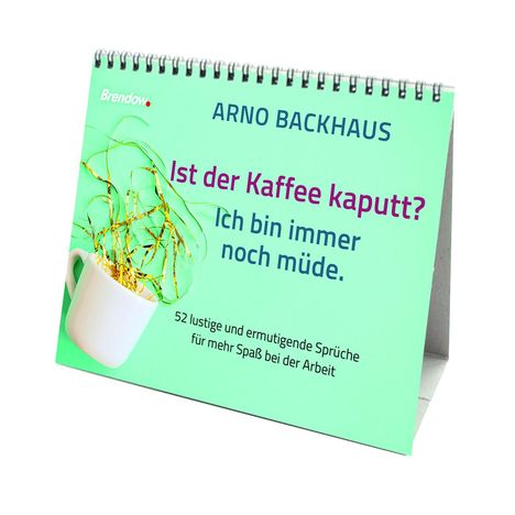 Arno Backhaus: Ist der Kaffee kaputt? Ich bin immer noch müde., Buch