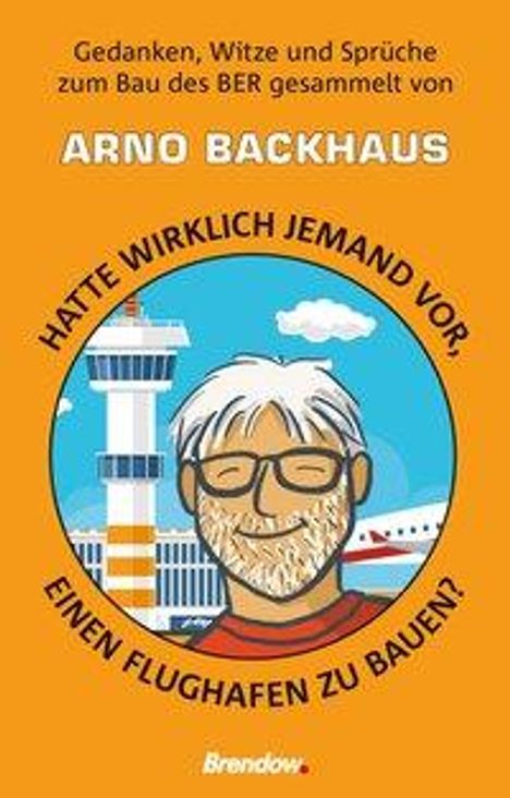 Arno Backhaus: Hatte wirklich jemand vor, einen Flughafen zu bauen?, Buch