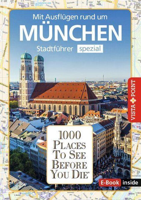 "Mit Ausflügen rund um München; Stadtführer spezial; 1000 Places To See Before You Die. Bild der Münchner Frauenkirche."