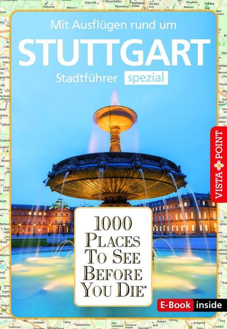 "Mit Ausflügen rund um STUTTGART Stadtführer spezial. 1000 PLACES TO SEE BEFORE YOU DIE. Brunnen vor einem Schloss."
