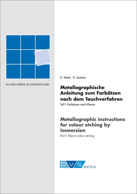 Texte: E. Weck, E. Leistner. Metallographische Anleitung, Farbätzen, Tauchverfahren, DVS Media. Links: blaues Logo mit Quadraten.