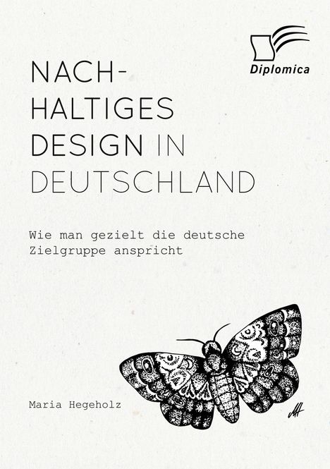 Maria Hegeholz: Nachhaltiges Design in Deutschland. Wie man gezielt die deutsche Zielgruppe anspricht, Buch