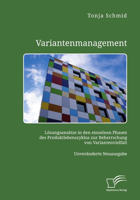 Tonja Schmid: Variantenmanagement. Lösungsansätze in den einzelnen Phasen des Produktlebenszyklus zur Beherrschung von Variantenvielfalt, Buch
