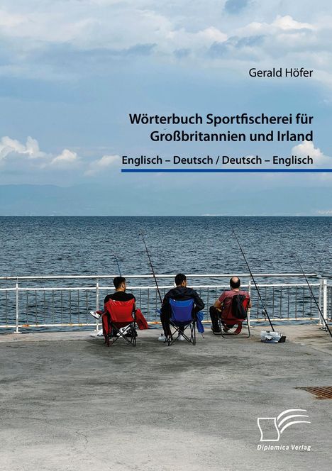 Gerald Höfer: Wörterbuch Sportfischerei für Großbritannien und Irland. Englisch ¿ Deutsch / Deutsch ¿ Englisch, Buch