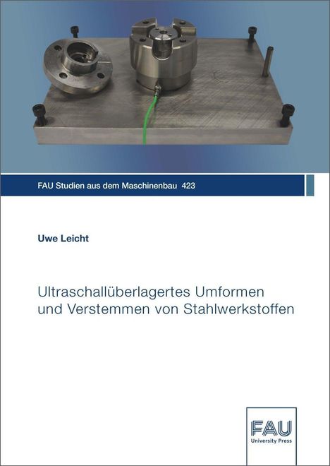 Uwe Leicht: Ultraschallüberlagertes Umformen und Verstemmen von Stahlwerkstoffen, Buch