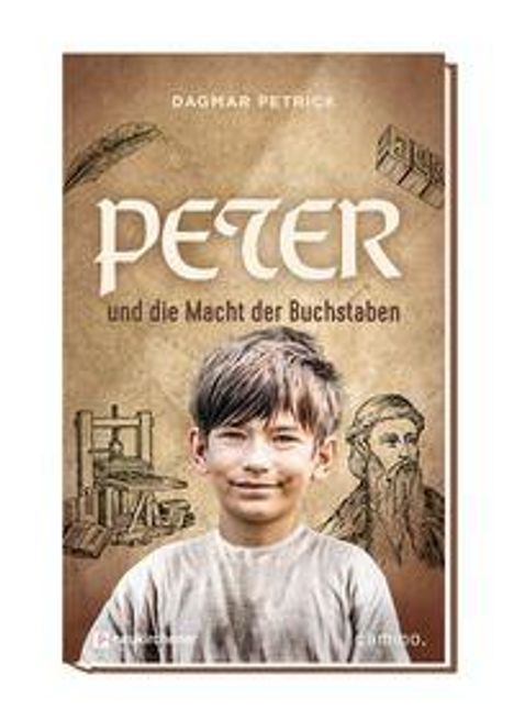 "Peter und die Macht der Buchstaben" von Dagmar Petrick zeigt ein lächelndes Kind, Druckerpresse und Mann mit Bart.
