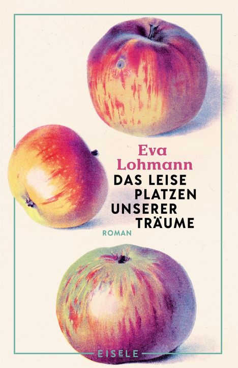 Eva Lohmann: Das leise Platzen unserer Träume, Buch