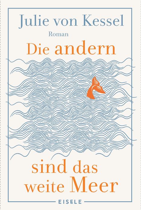 Julie von Kessel: Die andern sind das weite Meer, Buch