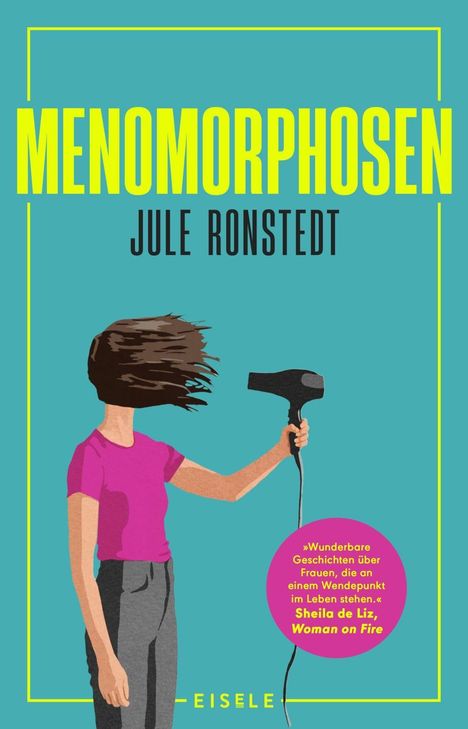 Text: "MENOMORPHOSEN", "JULE RONSTEDT", Zitat über Frauen. Illustration: Frau mit Föhn, Haare wehen, türkisfarbener Hintergrund.