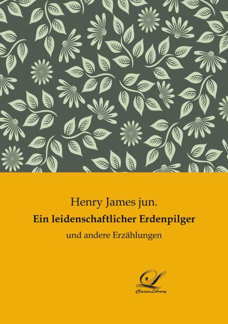 Henry James jun.: Ein leidenschaftlicher Erdenpilger, Buch