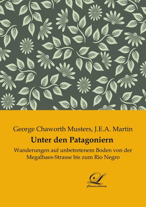 George Chaworth Musters: Unter den Patagoniern, Buch