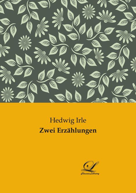 Hedwig Irle: Zwei Erzählungen, Buch