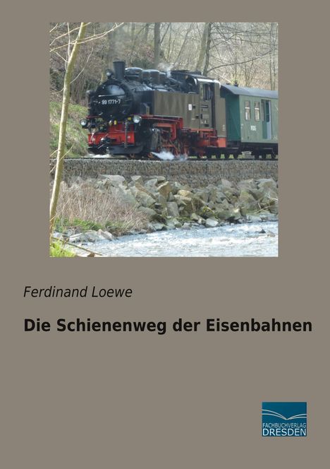 Ferdinand Loewe: Die Schienenweg der Eisenbahnen, Buch