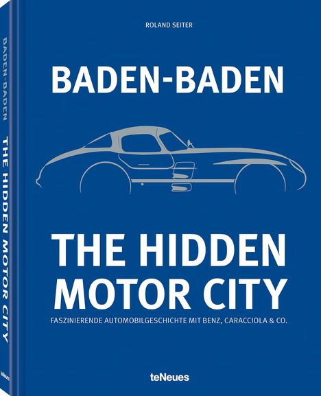 Roland Seiter: Baden-Baden: The Hidden Motor City, Buch