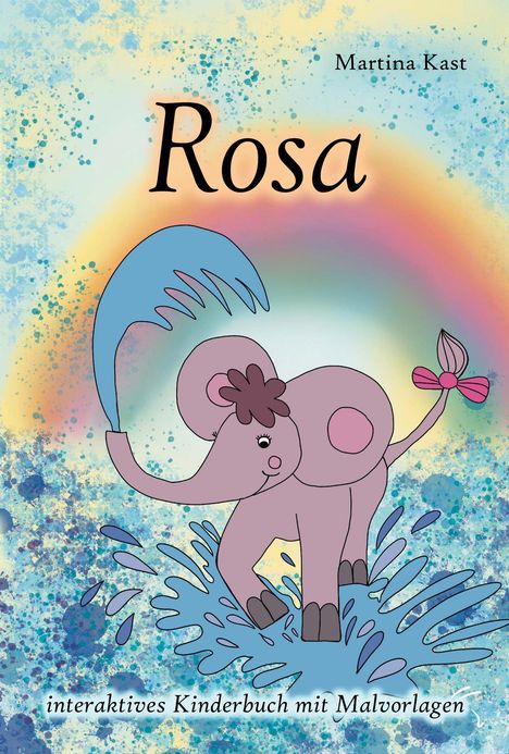 "Rosa" von Martina Kast. Interaktives Kinderbuch mit Malvorlagen. Illustration: Ein rosa Elefant spritzt Wasser.