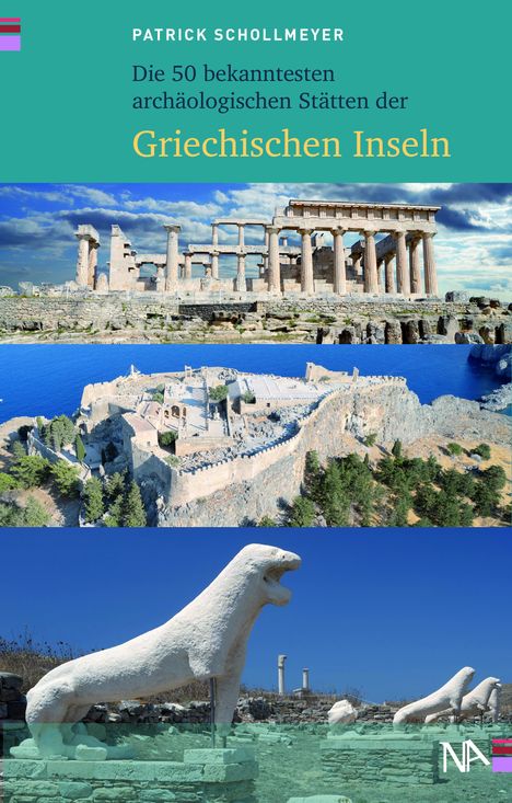 Patrick Schollmeyer: Die 50 bekanntesten archäologischen Stätten der griechischen Inseln, Buch