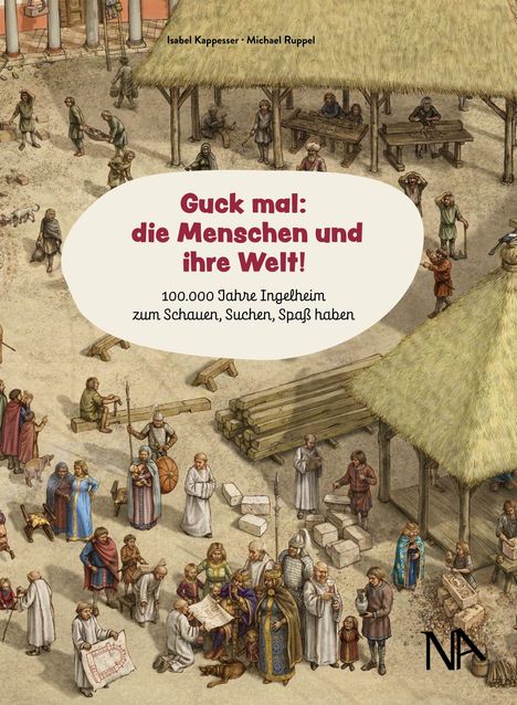Titel: "Guck mal: die Menschen und ihre Welt!" Text: "100.000 Jahre Ingelheim zum Schauen, Suchen, Spaß haben." Historische Szene.