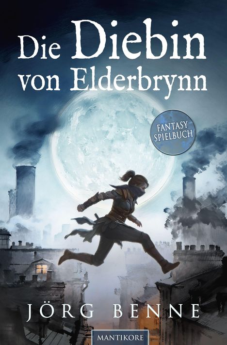 „Die Diebin von Elderbrynn“ ist ein Fantasy-Spielbuch von Jörg Benne. Silhouette einer springenden Diebin vor Mond.