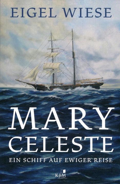 Eigel Wiese: Mary Celeste. Ein Schiff auf ewiger Reise, Buch