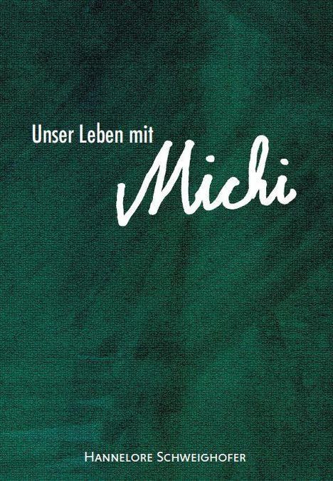 Hannelore Schweighofer: Schweighofer, H: Unser Leben mit Michi, Buch