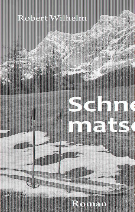 Robert Wilhelm: Schneematsch, Buch