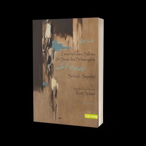 Buchcover mit Text: "Zwischen zwei Silben die Saat des Schweigens" von Sohrab Sepehri, "Aus dem Persischen von Kurt Scharf".