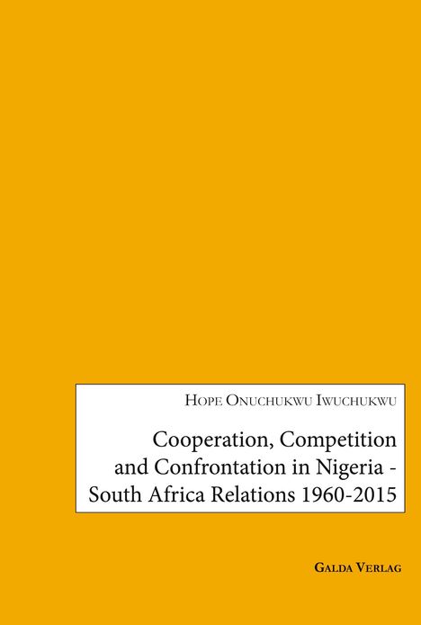 Onuchukwu Hope Iwuchuku: Cooperation, Competition and Confrontation in Nigeria-South Africa Relations 1960-2015, Buch