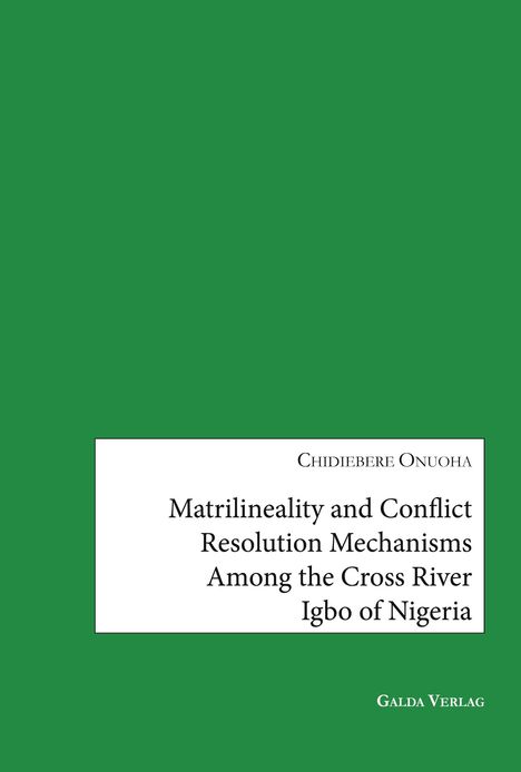 "CHIDIEBERE ONUOHA: Matrilineality and Conflict Resolution Mechanisms Among the Cross River Igbo of Nigeria." Grüner Hintergrund.