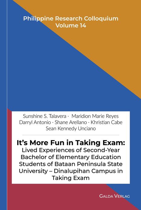 "Philippine Research Colloquium Volume 14. It's More Fun in Taking Exam: Lived Experiences... Dinalupihan Campus." Farbiges Design.