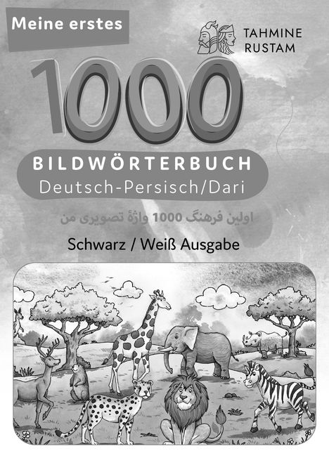 Tahmine und Rustam: Meine ersten 1000 Wörter Bilderwörterbuch Deutsch-Persisch/Dari, Tahmine und Rustam, Buch