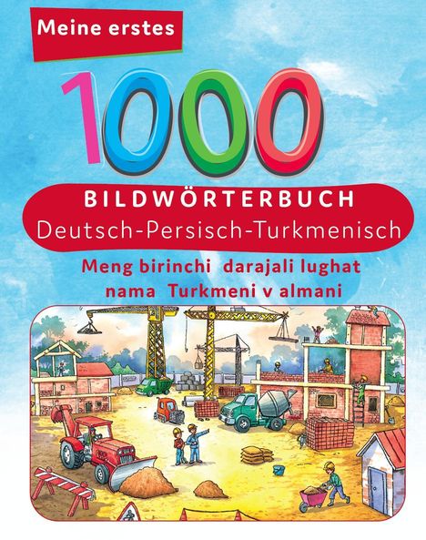 Tahmine und Rustam Verlag: Meine ersten 1000 Wörter Bildwörterbuch Deutsch - Turkmenisch, Buch