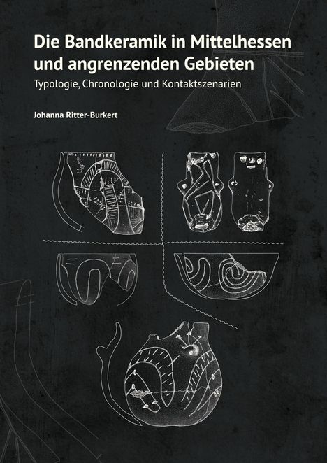 Johanna Ritter-Burkert: Die Bandkeramik in Mittelhessen und angrenzenden Gebieten, Buch