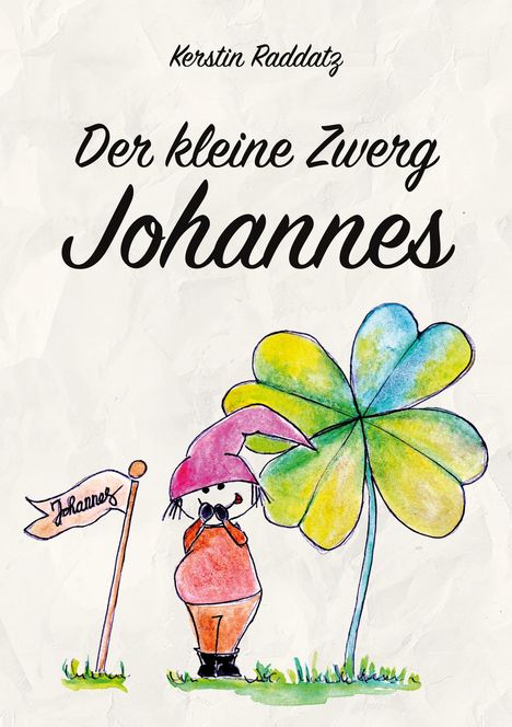 Kerstin Raddatz: Der kleine Zwerg Johannes, Buch