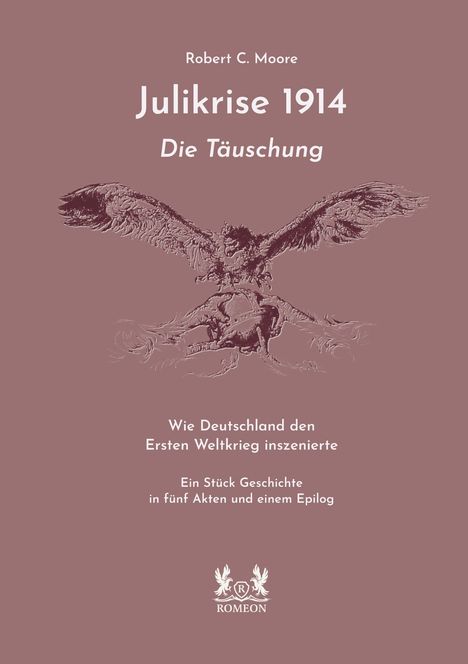 "Julikrise 1914, Die Täuschung. Wie Deutschland den Ersten Weltkrieg inszenierte." Illustration eines Adlers.