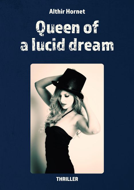 "Queen of a lucid dream" von Althir Hornet. Eine Frau mit Hut in Schwarz-Weiß, unterhalb steht "THRILLER".