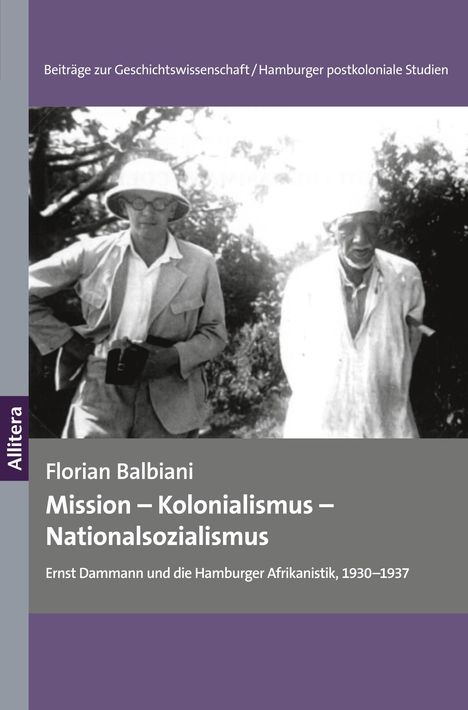 Florian Balbiani: Mission ¿ Kolonialismus ¿ Nationalsozialismus, Buch