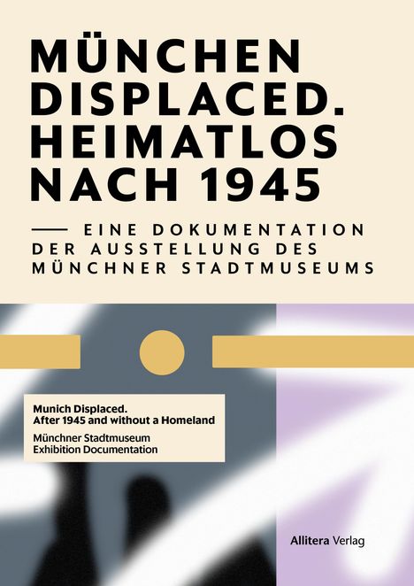 Munich Displaced. Heimatlos nach 1945, Buch