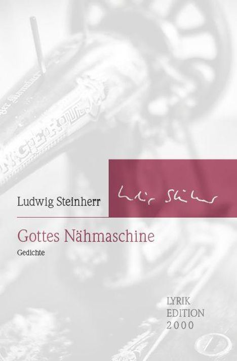 Text: "Ludwig Steinherr, Gottes Nähmaschine, Gedichte, Lyrik Edition 2000." Hintergrund: Verschwommene Nähmaschinen-Illustration.