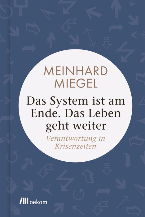 Meinhard Miegel: Das System ist am Ende. Das Leben geht weiter, Buch