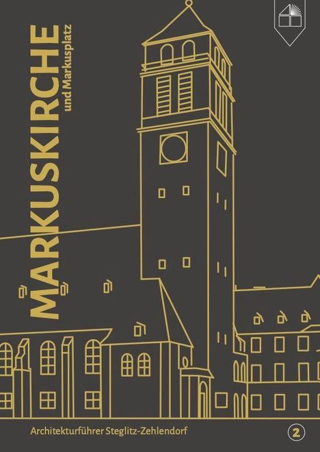 "MARKUSKIRCHE und Markusplatz. Architekturführer Steglitz-Zehlendorf." Illustration einer Kirche mit hohem Turm.
