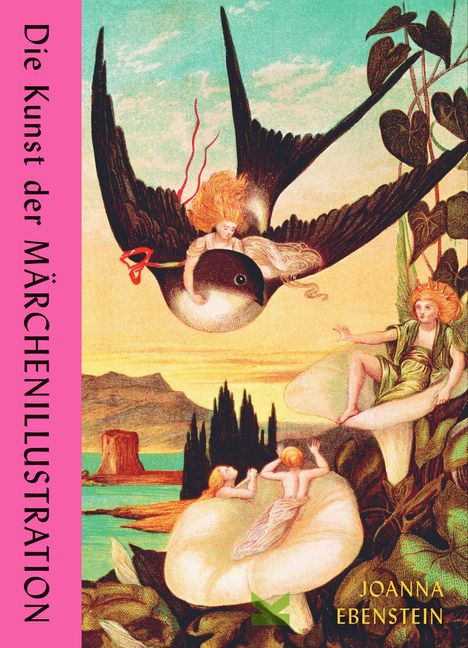 „Die Kunst der MÄRCHENILLUSTRATION“. Illustration: Mensch auf Vogel, zwei Personen auf Blüten; Landschaft im Hintergrund.