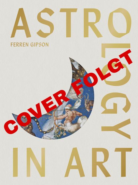 Große goldene Schrift: "ASTROLOGY IN ART." Ein diagonaler roter Text "COVER FOLGT". Illustration eines Zentauren im Himmel.