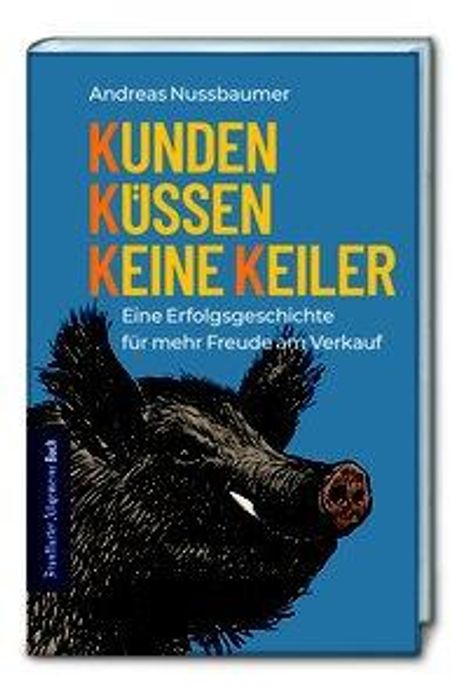 Andreas Nussbaumer: Kunden küssen keine Keiler, Buch