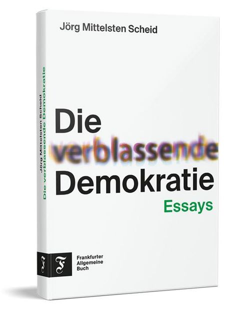 Jörg Mittelsten Scheid: Die verblassende Demokratie, Buch