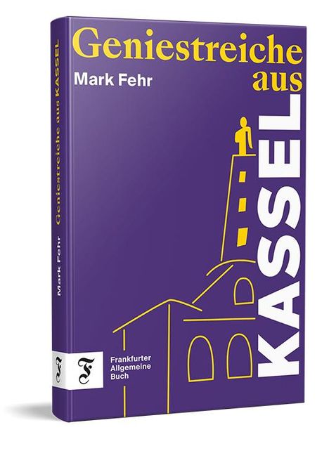 Mark Fehr: Geniestreiche aus Kassel, Buch