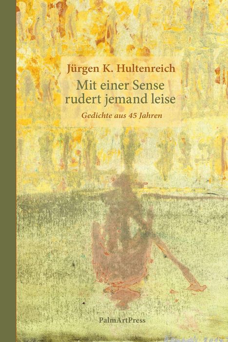 Jürgen K. Hultenreich: Mit einer Sense rudert jemand leise, Buch