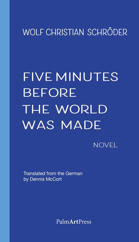 Wolf Christian Schröder: Five Minutes Before the World Was Made, Buch